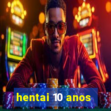 hentai 10 anos